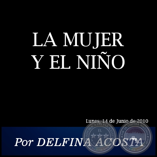 LA MUJER Y EL NIÑO - Por DELFINA ACOSTA -  Lunes, 14 de Junio de 2010